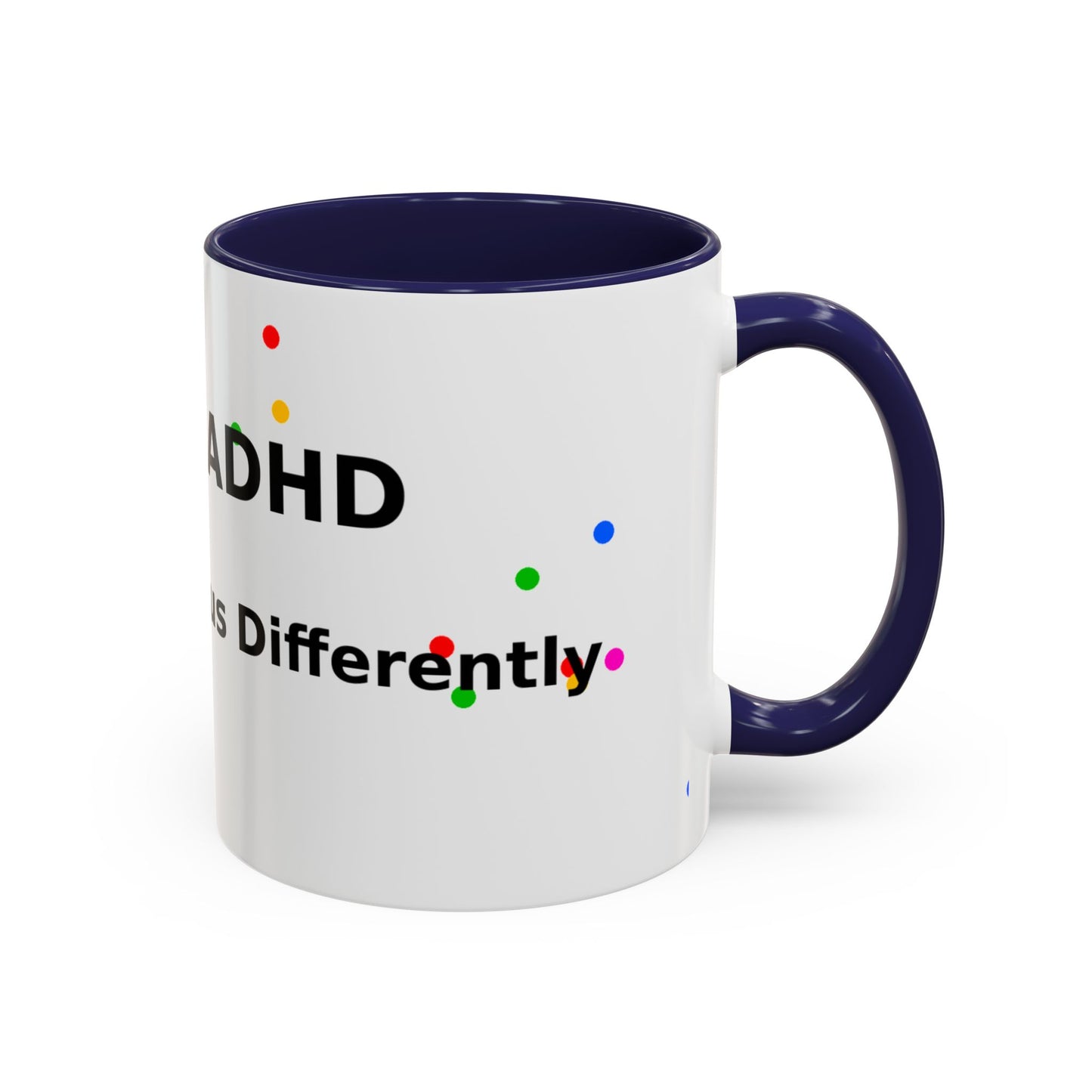 ADHD Coffee Mug — "I Have ADHD, I Hyperfocus Differently" Accent Ceramic Mug