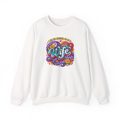 "I Am So Blessed To Call Her Wife" Sweatshirt