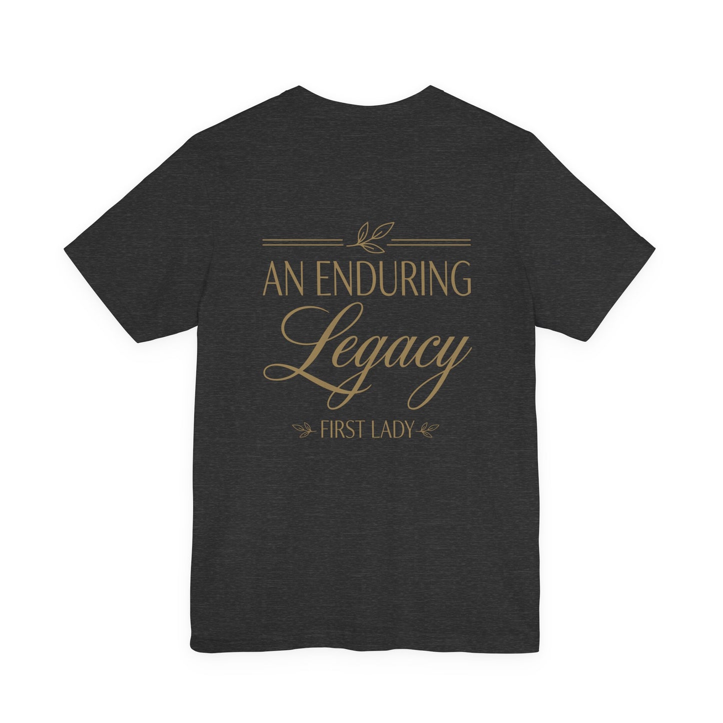An Enduring Legacy First Lady T-Shirt
