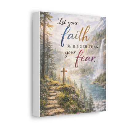 Faith Wall Canvas – "Let Your Faith Be Bigger Than Your Fear" Inspirational Christian Art