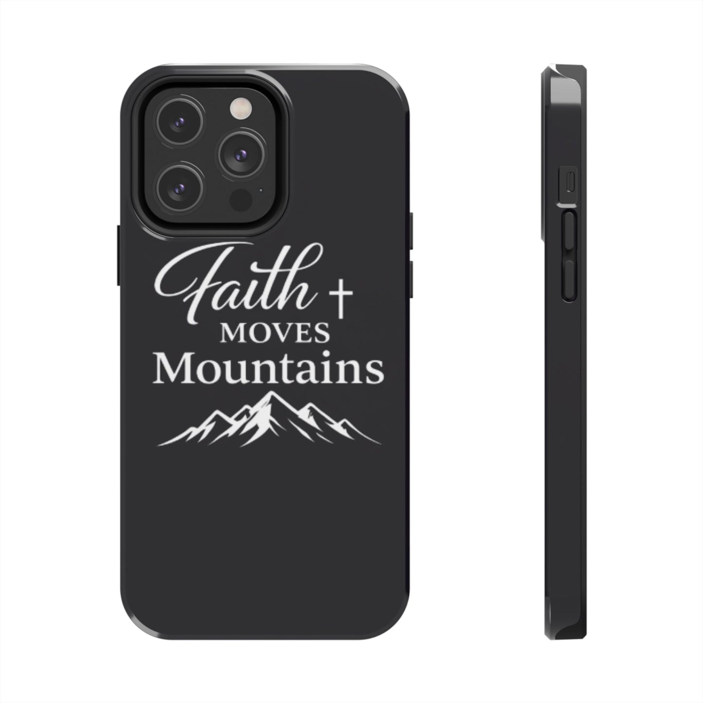 Faith Moves Mountains Tough Phone Case — Christian Inspirational Mountain Design