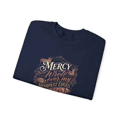 Mercy Wrote Over My Sharpest Edges  Sweatshirt