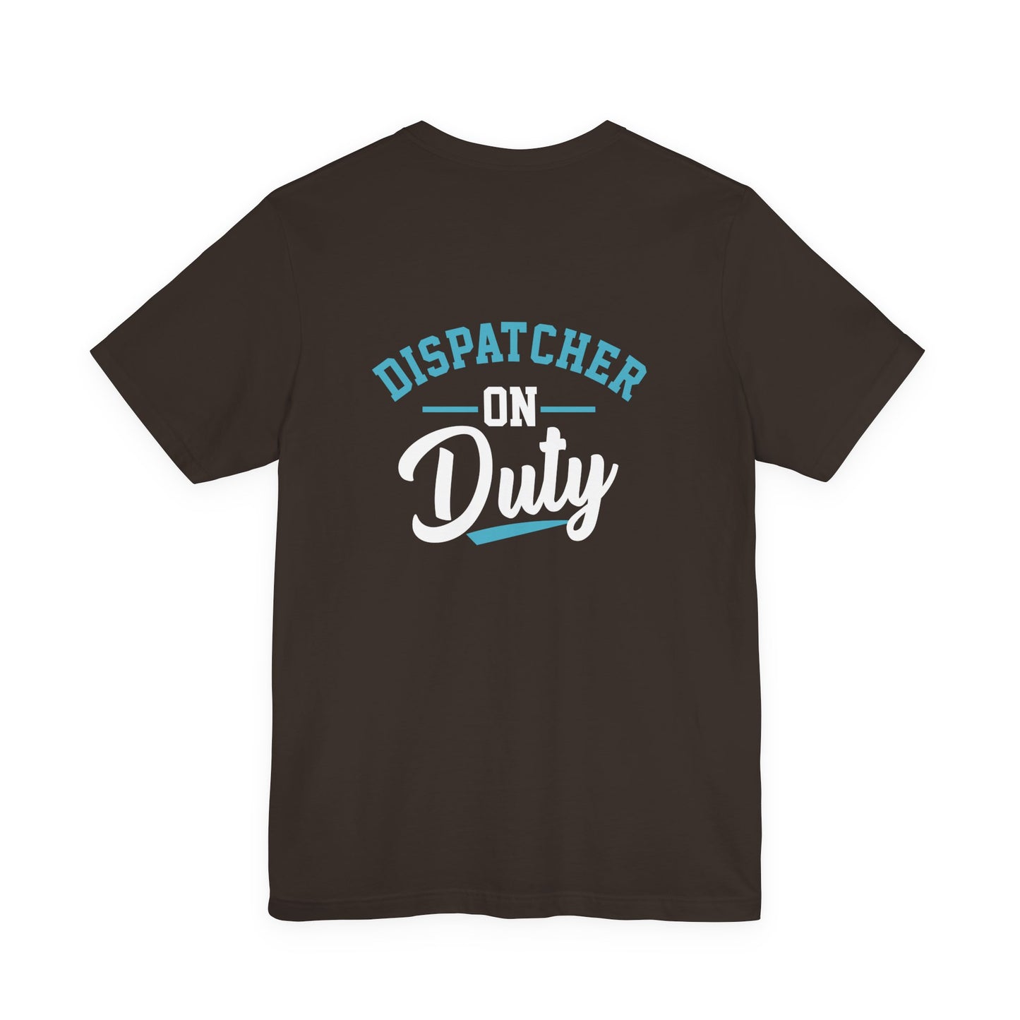 Dispatcher On Duty T-Shirt — Cool Script Tee for Dispatchers, EMS & 911 Crew