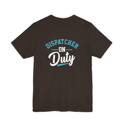 Dispatcher On Duty T-Shirt — Cool Script Tee for Dispatchers, EMS & 911 Crew