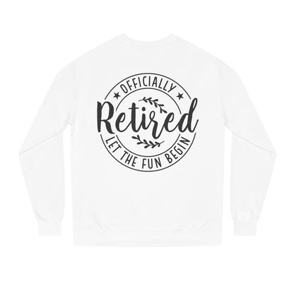 Officially Retired Crewneck Sweatshirt – “Let the Fun Begin” Retirement Gift