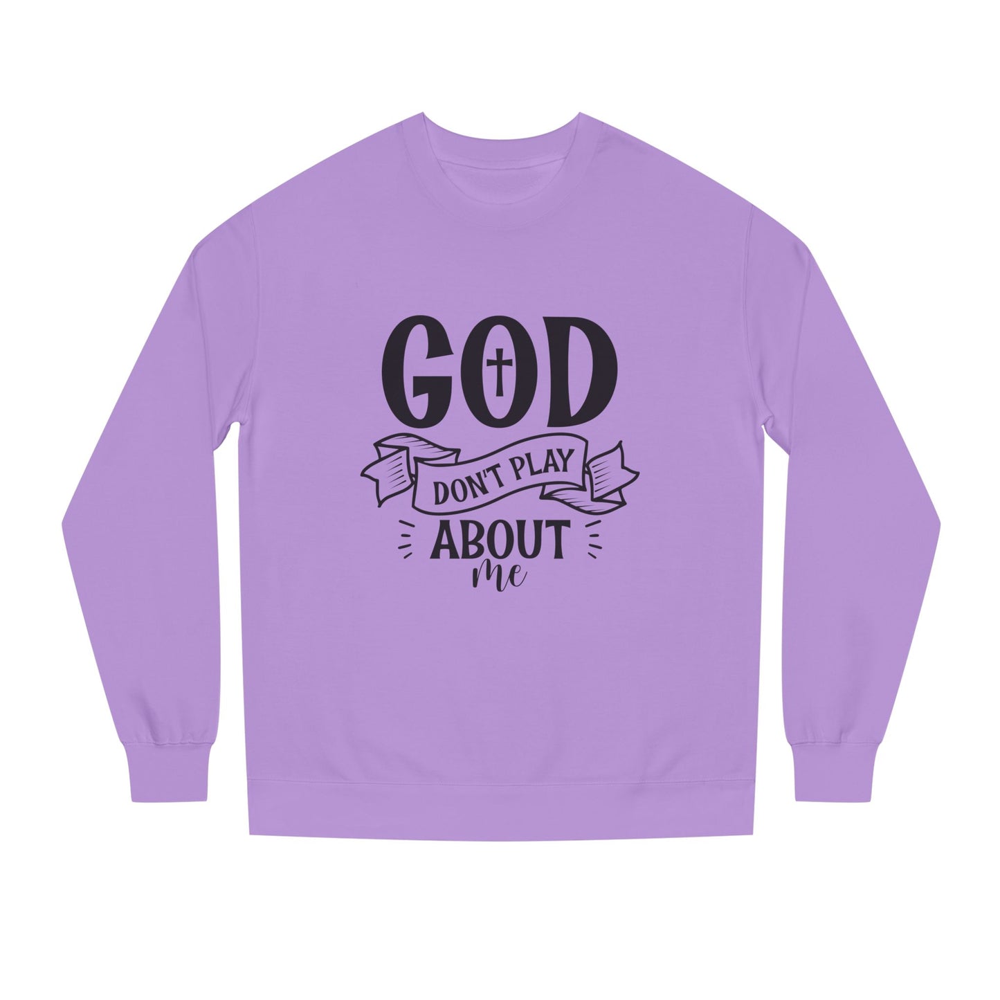 Sweatshirt — "God Don't Play About Me" Christian Faith Crewneck