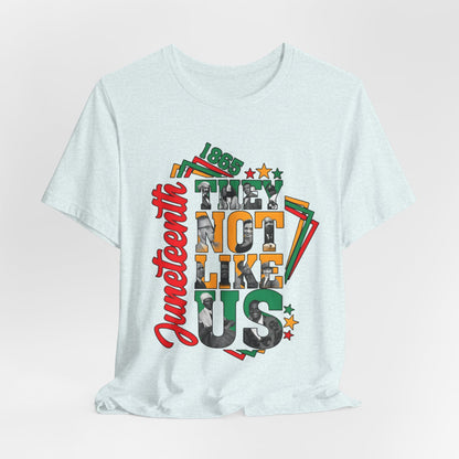 Juneteenth "They Not Like Us" Graphic Tee — Juneteenth Celebration T-Shirt