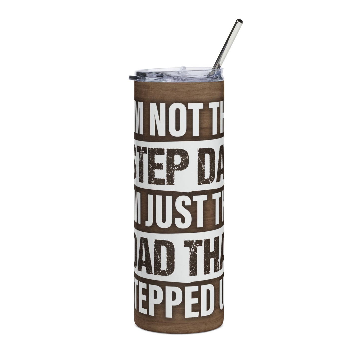 20oz Stainless Steel Tumbler — "I’m Not the Stepdad, I’m Just the Dad That Stepped Up" (Insulated Travel Cup)