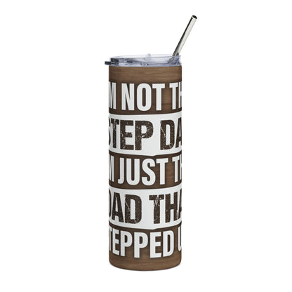 20oz Stainless Steel Tumbler — "I’m Not the Stepdad, I’m Just the Dad That Stepped Up" (Insulated Travel Cup)