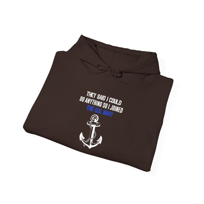 They Said I Could Do Anything So I Joined the U.S. Navy Hoodie