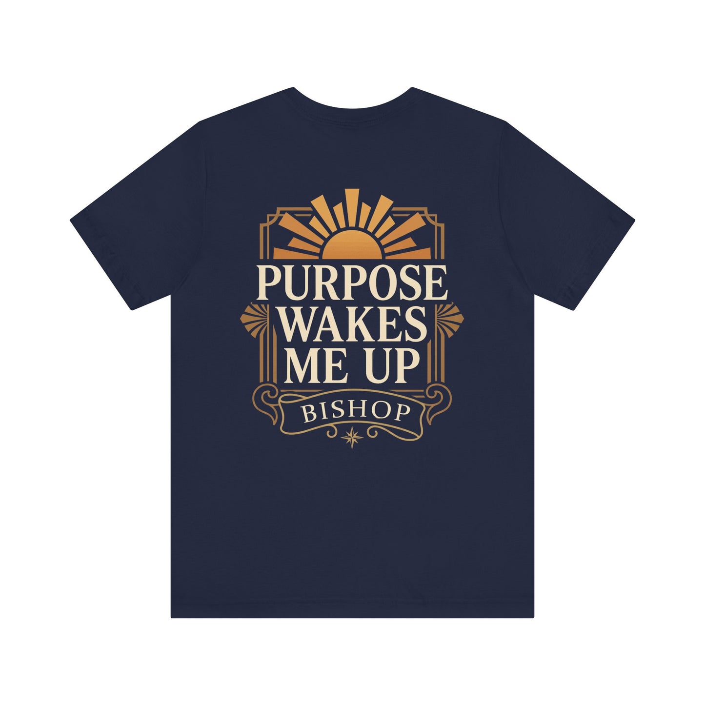 Purpose Wakes Me Up Tee — Inspirational Bishop Shirt