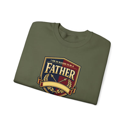 "I Am So Blessed To Be A Father" Sweatshirt