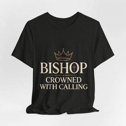 Bishop T-Shirt — "Bishop Crowned With Calling" Religious Ministry Tee