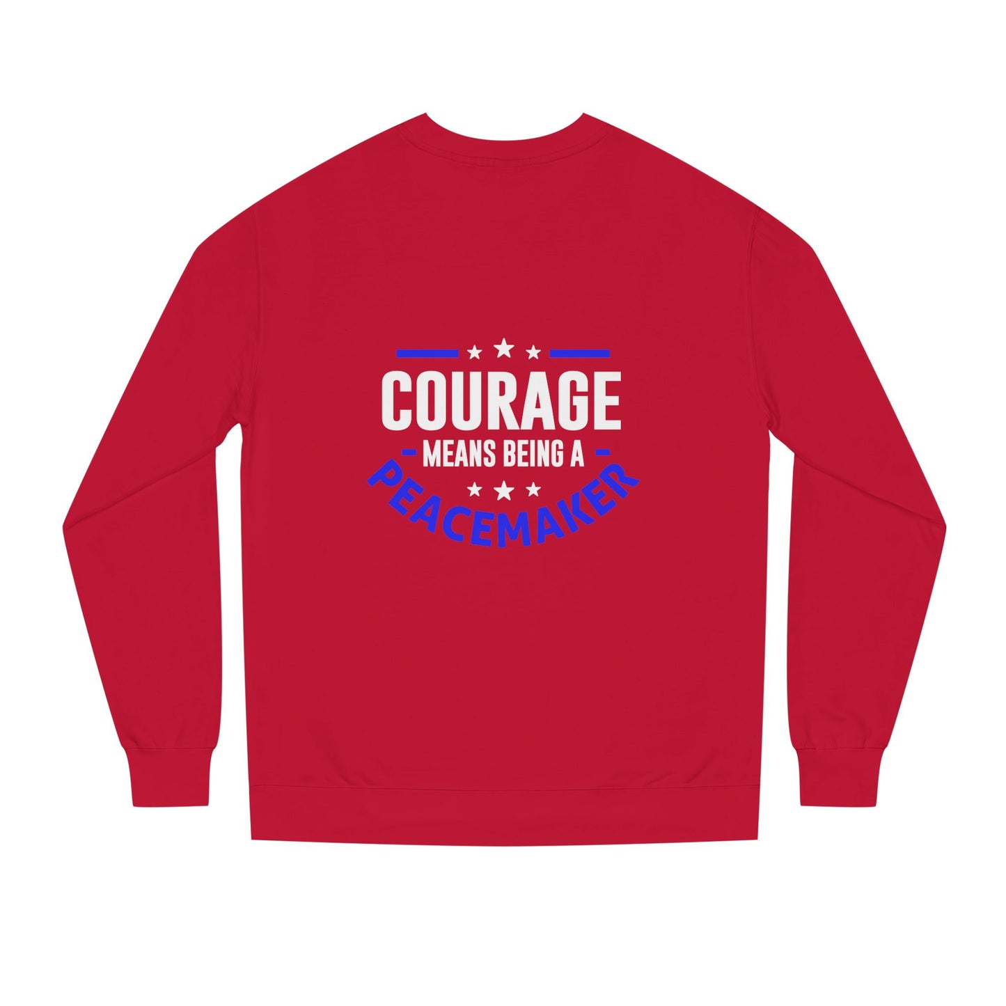 Courage Means Being a Peacemaker Sweatshirt