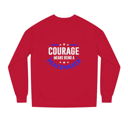 Courage Means Being a Peacemaker Sweatshirt