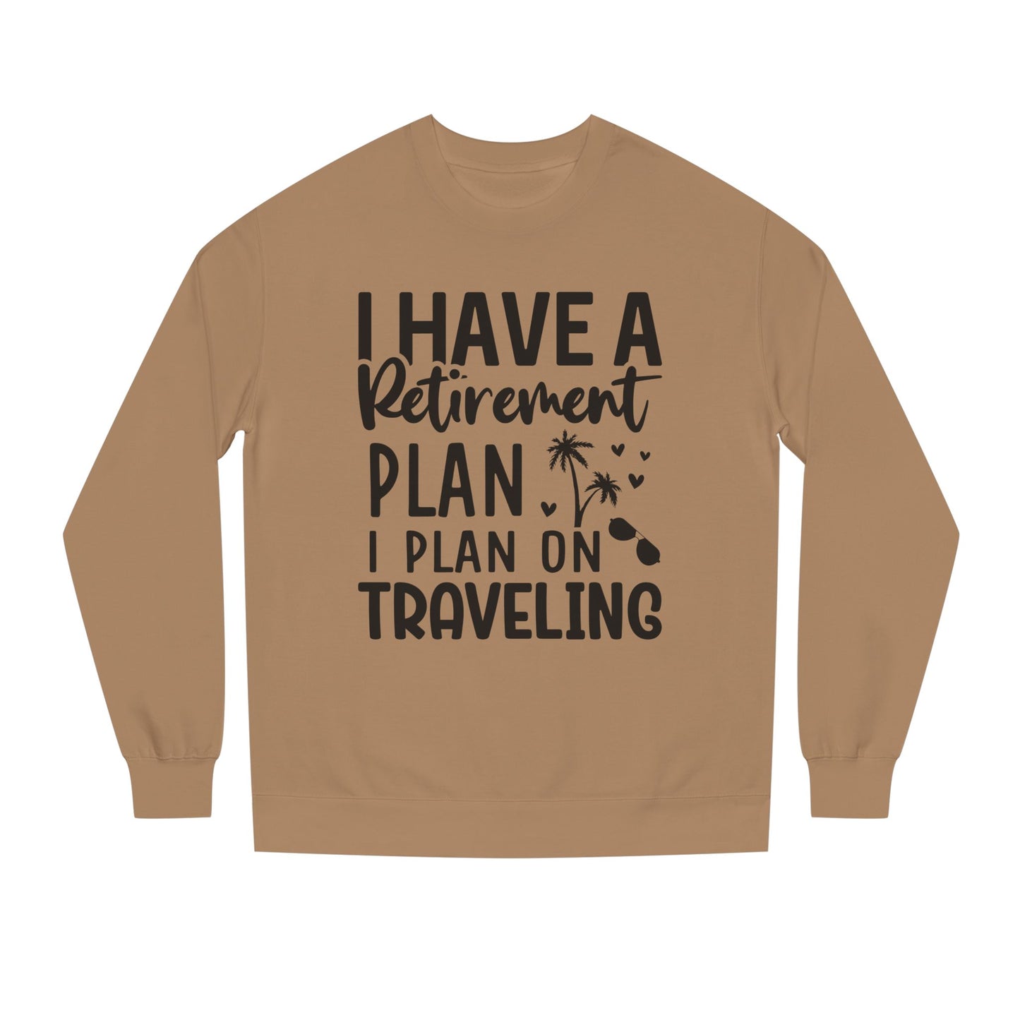Retirement Travel Crewneck Sweatshirt — "I Have a Retirement Plan, I Plan on Traveling"
