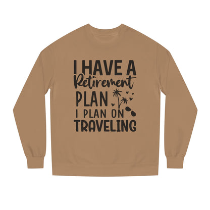 Retirement Travel Crewneck Sweatshirt — "I Have a Retirement Plan, I Plan on Traveling"