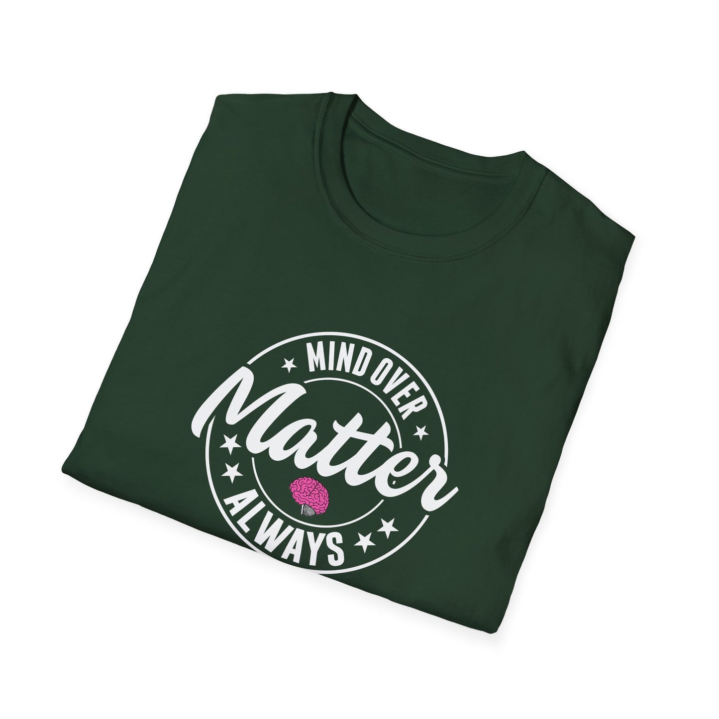 "Mind Over Matter Always" T-Shirt
