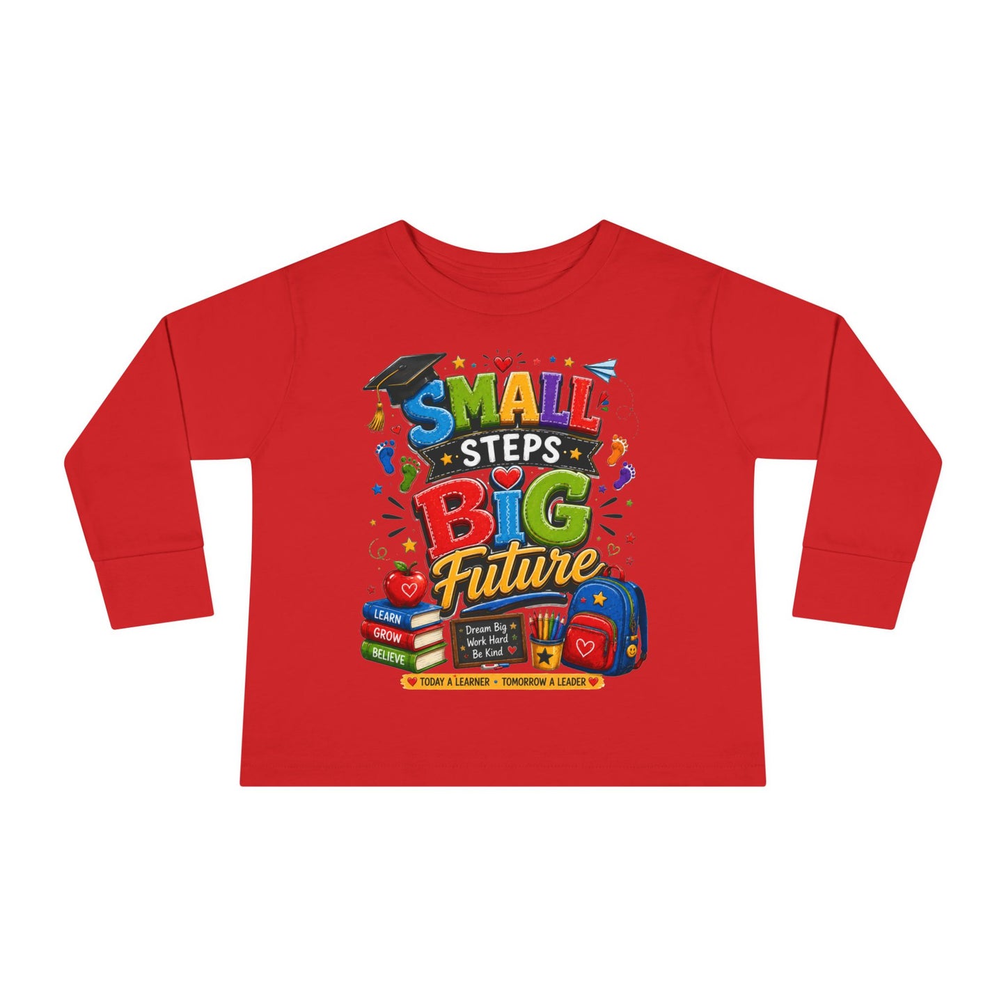 Toddler Long Sleeve Tee — "Small Steps Big Future" Back-to-School Shirt