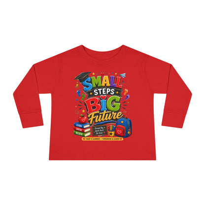 Toddler Long Sleeve Tee — "Small Steps Big Future" Back-to-School Shirt