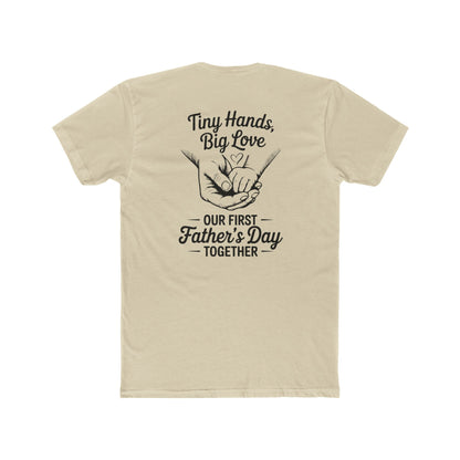 Father’s Day T-Shirt “Tiny Hands, Big Love — Our First Father’s Day Together”