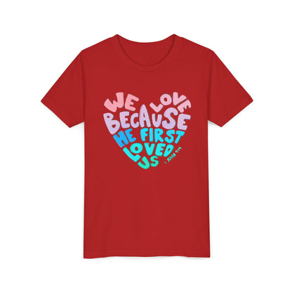 Youth Tee — "We Love Because He First Loved Us" Heart Design
