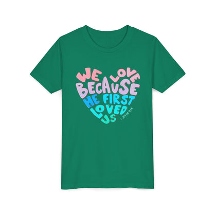 Youth Tee — "We Love Because He First Loved Us" Heart Design