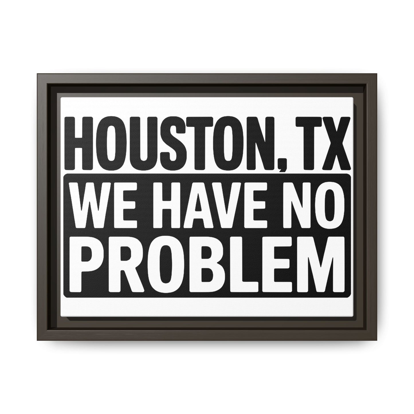 Framed Canvas Print — "HOUSTON, TX WE HAVE NO PROBLEM" Bold Typography Wall Art