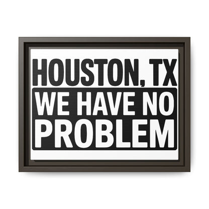 Framed Canvas Print — "HOUSTON, TX WE HAVE NO PROBLEM" Bold Typography Wall Art