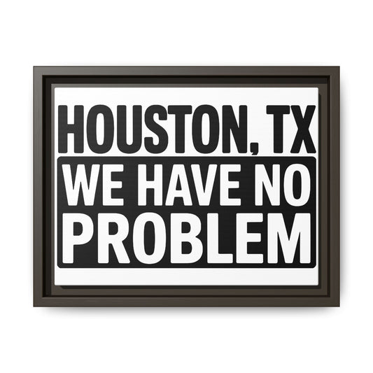 Framed Canvas Print — "HOUSTON, TX WE HAVE NO PROBLEM" Bold Typography Wall Art