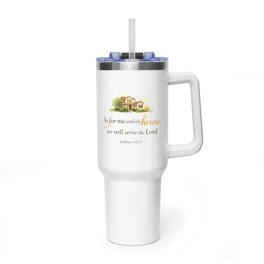 40oz Vacuum Tumbler — "As for me and my house" Isaiah 24:15 Inspirational Travel Mug