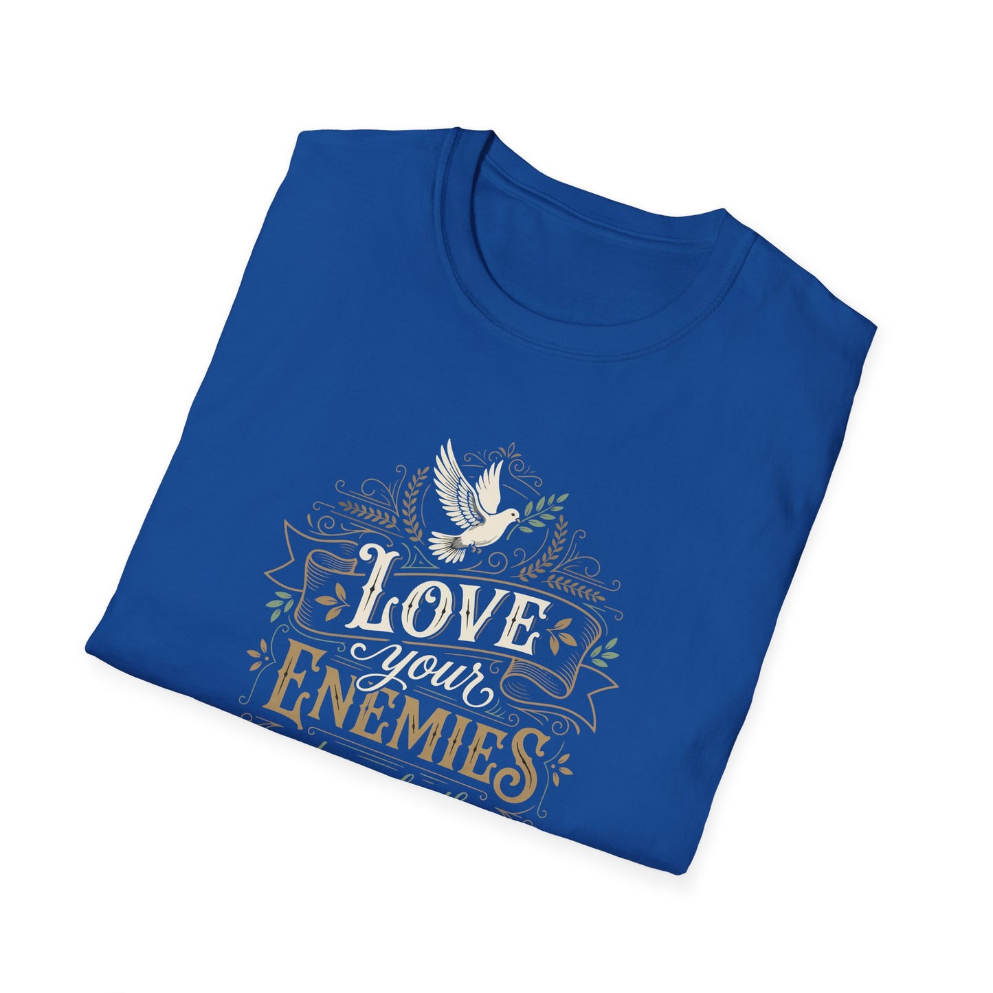 Love Your Enemies And Pray for Those WHO Persecute You - Matthew 5:44 T-Shirt