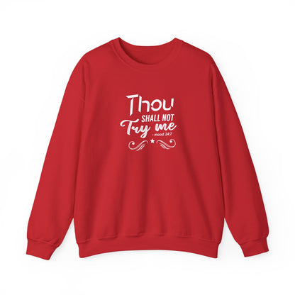 Thou Try Me Shall Not - Mood 24.7 Sweatshirt