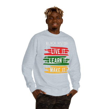 Black History 'Live It, Learn It, Make It' Sweatshirt