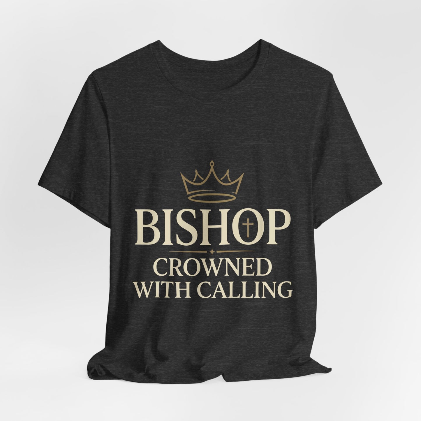 Bishop T-Shirt — "Bishop Crowned With Calling" Religious Ministry Tee