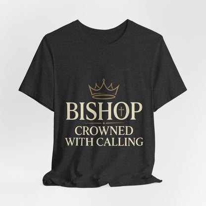 Bishop T-Shirt — "Bishop Crowned With Calling" Religious Ministry Tee