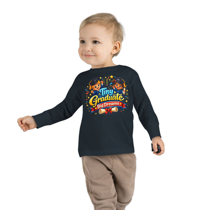Toddler Tee - "Tiny Graduate Big Dreams" Long Sleeve Graduation Shirt