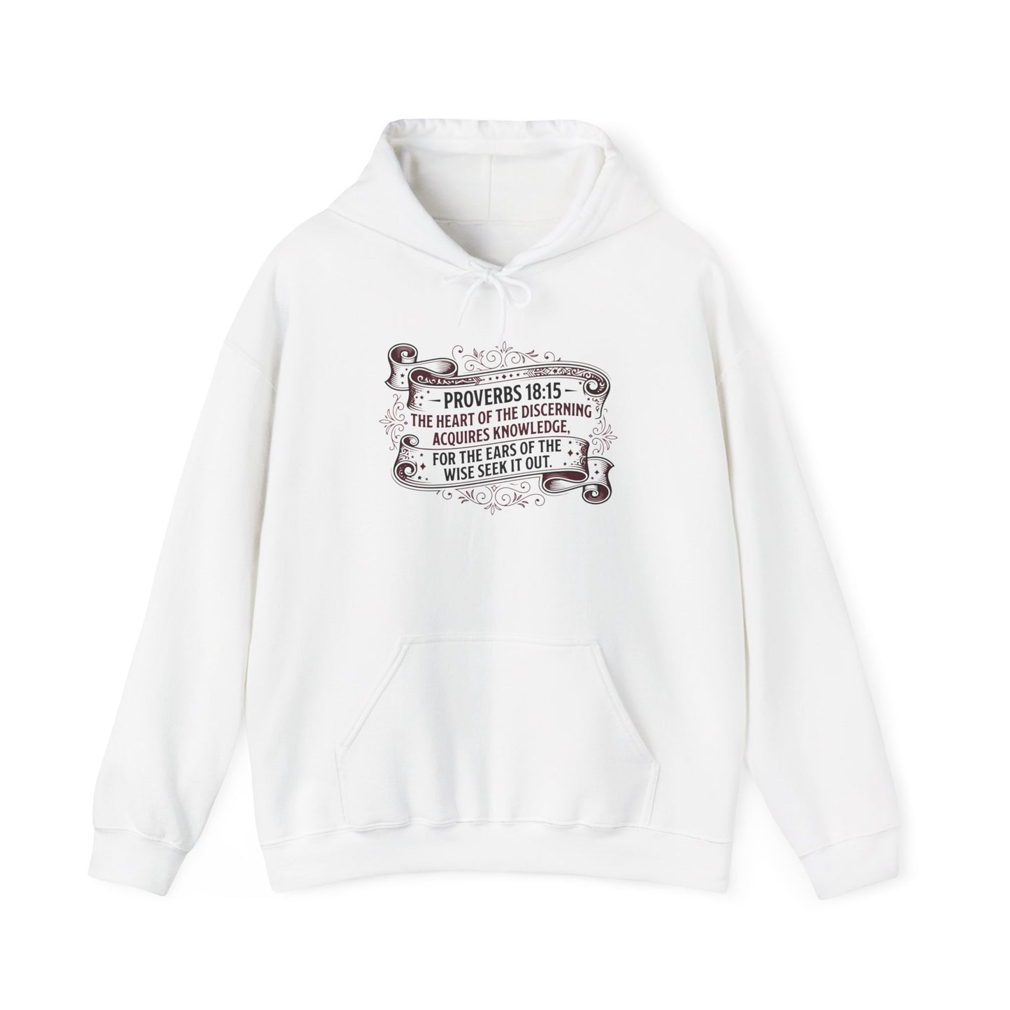 Proverbs 18:15 The Heart of the Discerning Acquires Knowledge for the Ears of the Wise Seek It Out Hoodie