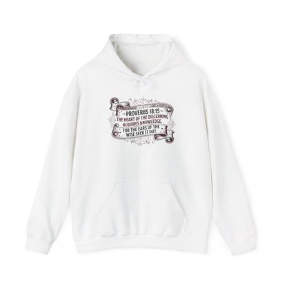 Proverbs 18:15 The Heart of the Discerning Acquires Knowledge for the Ears of the Wise Seek It Out Hoodie
