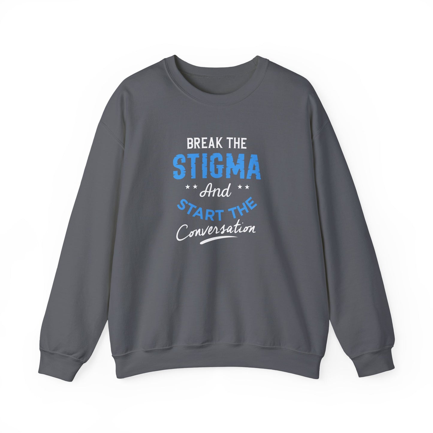 "Break the Stigma and Start the Conversation" Sweatshirt