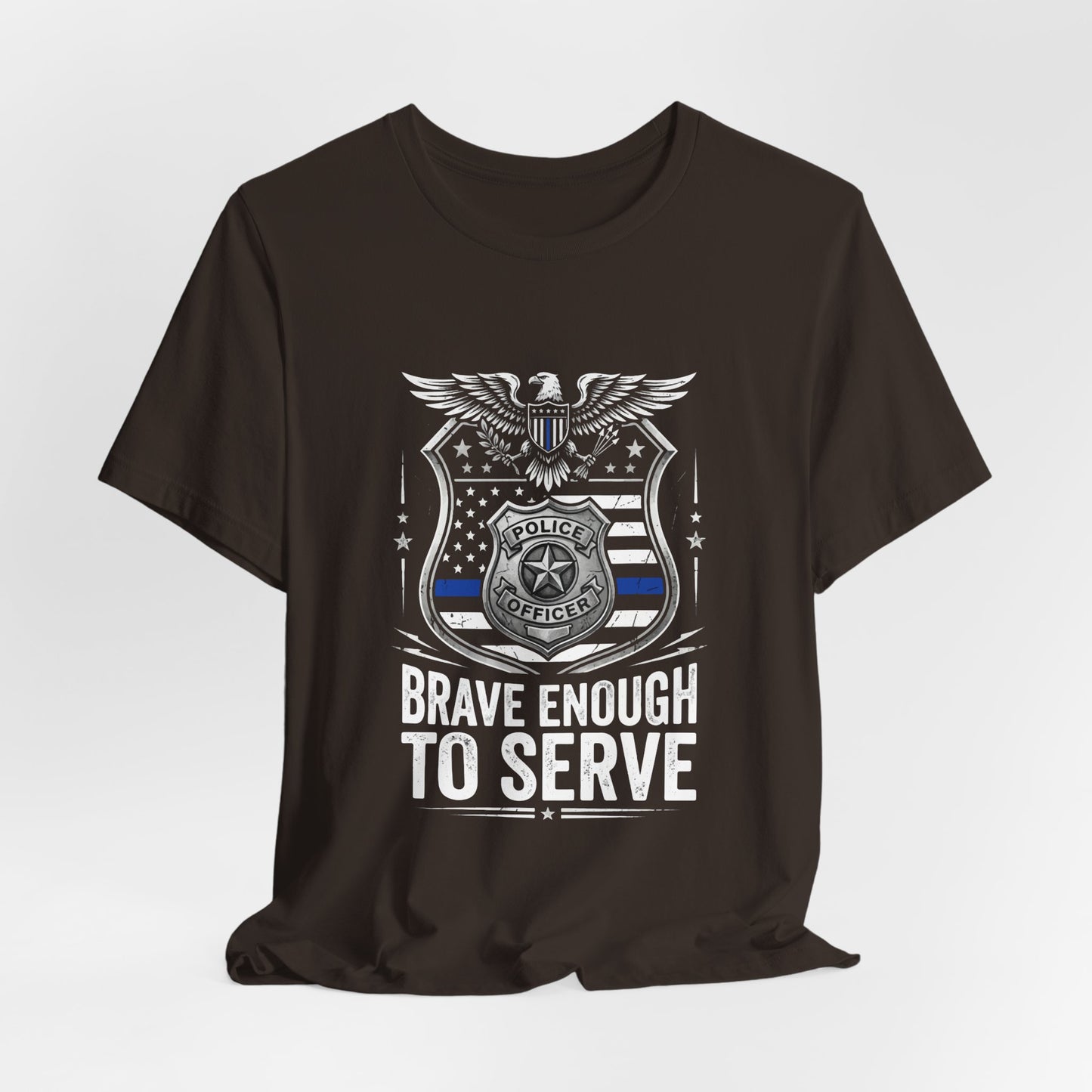 Police 'Brave Enough to Serve' T-Shirt