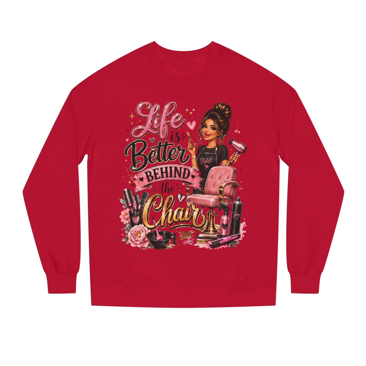 Life Is Better Behind the Chair Sweatshirt — Hairdresser Salon Crewneck