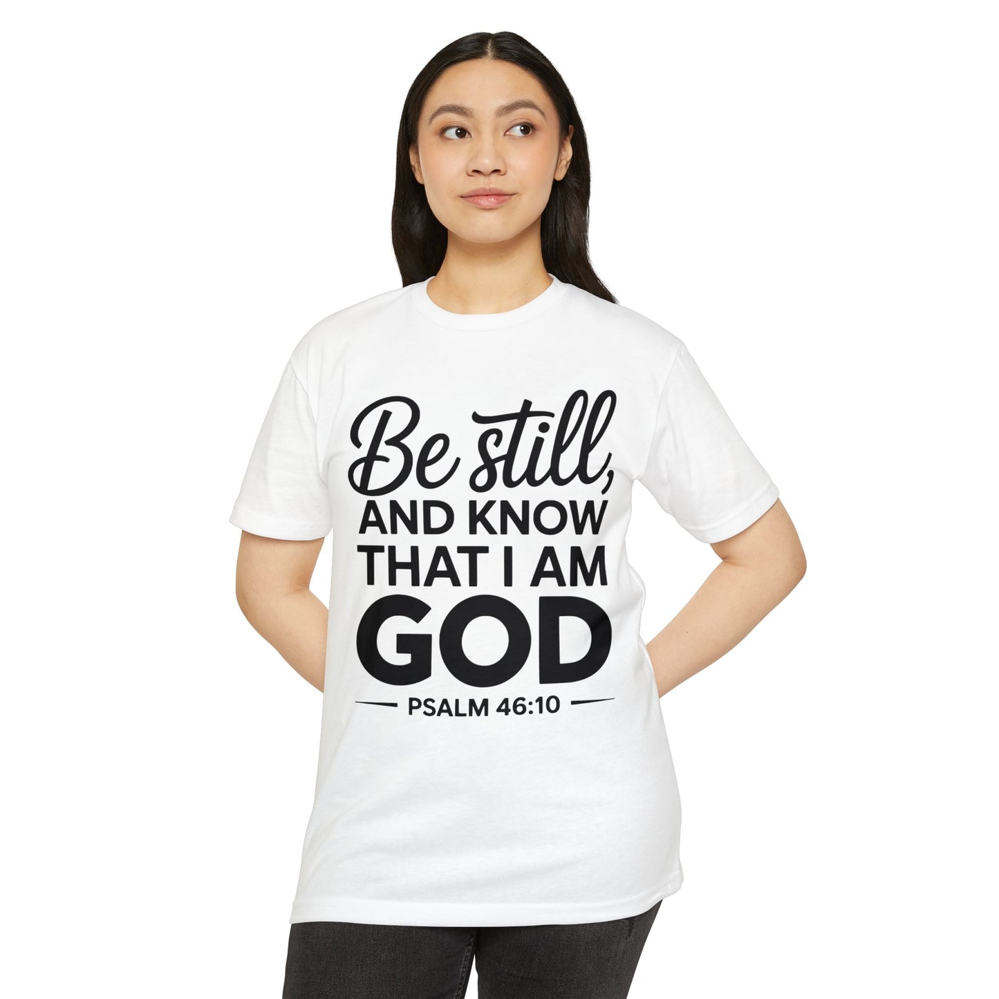 Be Still And Know That I Am God T-Shirt — Psalm 46:10 Christian Tee
