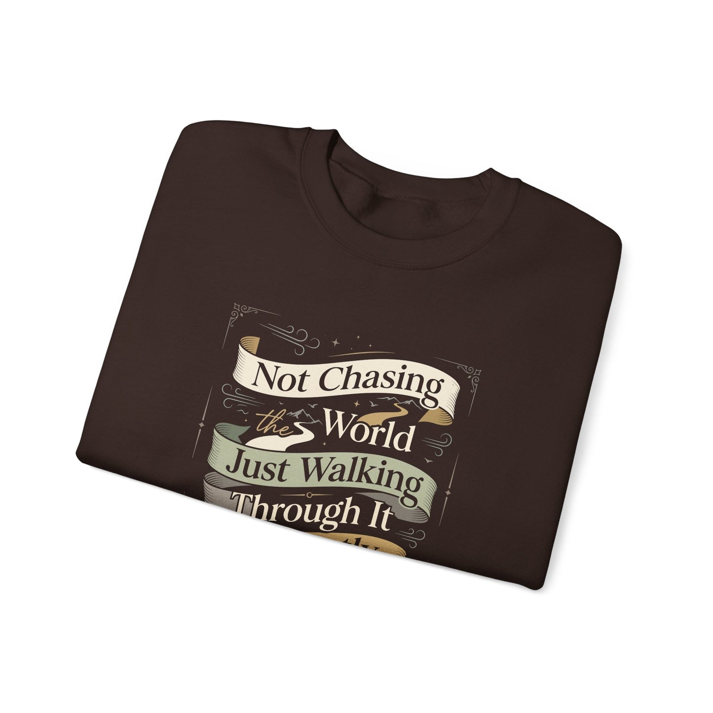 Not Chasing the World, Just Walking Through It Gently  Sweatshirt