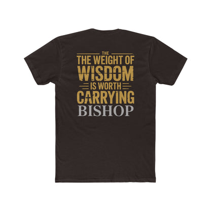 The Weight of Wisdom Is Worth Carrying Bishop T-Shirt