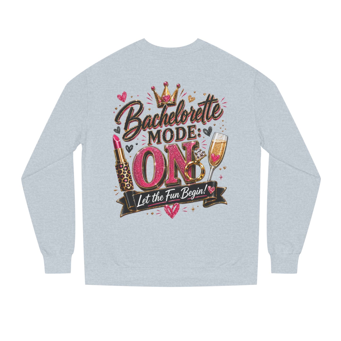 Bachelorette Mode On Sweatshirt — 'Let the Fun Begin' Party Crewneck