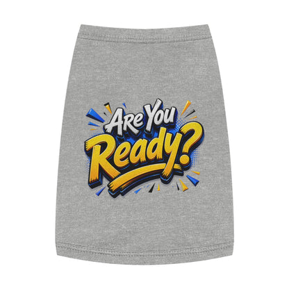 Pet Tank Top — "Are You Ready?" Bold Graphic Dog Shirt