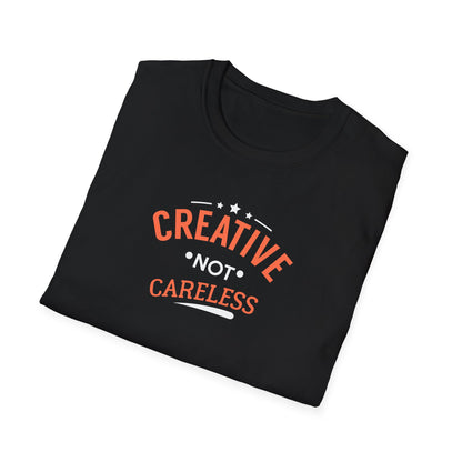Creative Not Careless T-Shirt