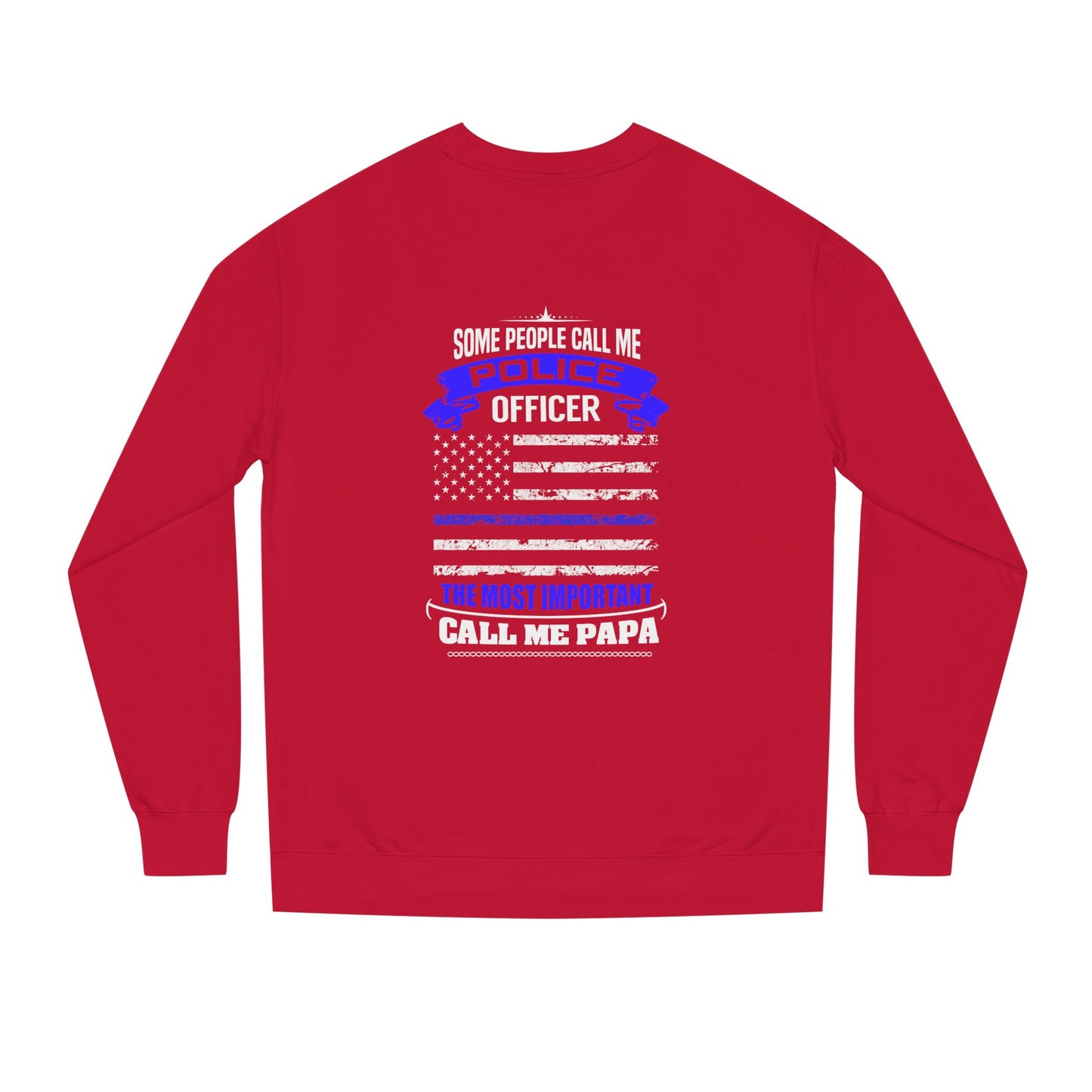 Police Officer Papa Sweatshirt — "Some People Call Me Police Officer... The Most Important Call Me Papa" Patriotic Flag Crewneck