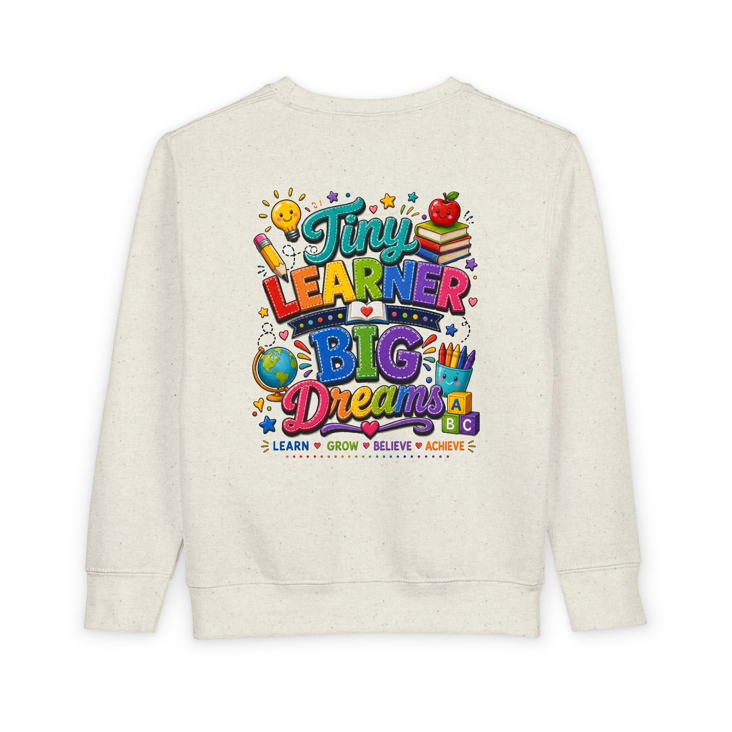Toddler Sweatshirt — "Tiny Learner Big Dreams" Cute Back-to-School Kids Pullover